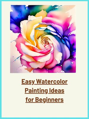 cover image of Easy Watercolor Painting Ideas for Beginners